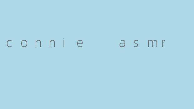 connie  asmr